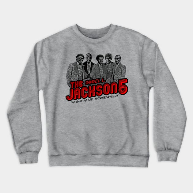 The Samuel L. Jackson 5 (Samuel L Jackson Band Shirt) Crewneck Sweatshirt by UselessRob